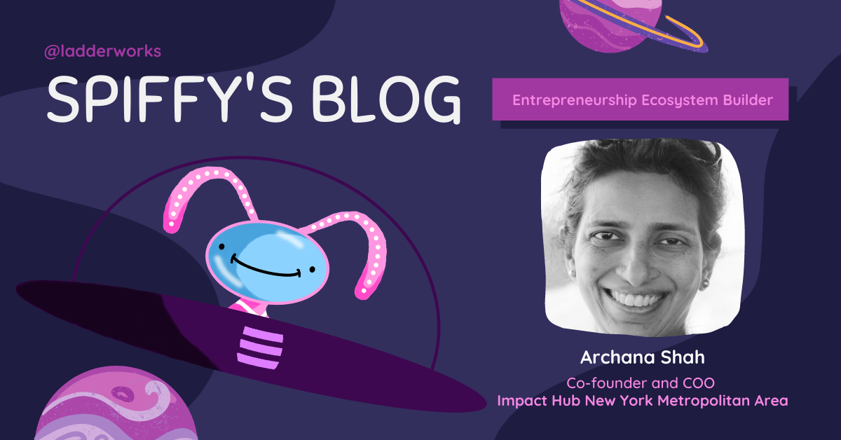 Archana Shah: How Impact Hub New York is Scaling Initiatives and Companies